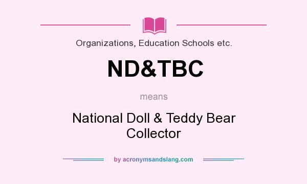 What does ND&TBC mean? It stands for National Doll & Teddy Bear Collector