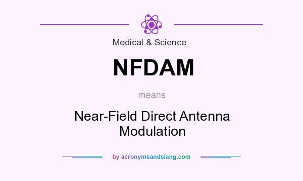 What does NFDAM mean? It stands for Near-Field Direct Antenna Modulation