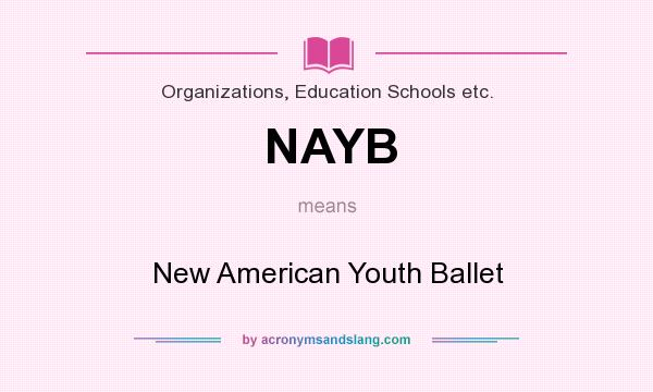 What does NAYB mean? It stands for New American Youth Ballet