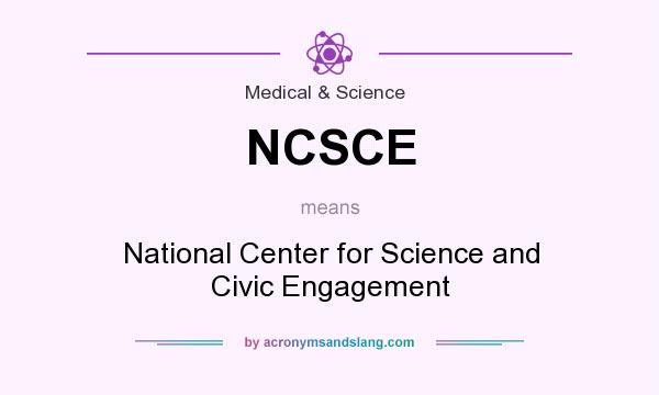 What does NCSCE mean? It stands for National Center for Science and Civic Engagement