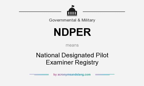What does NDPER mean? It stands for National Designated Pilot Examiner Registry