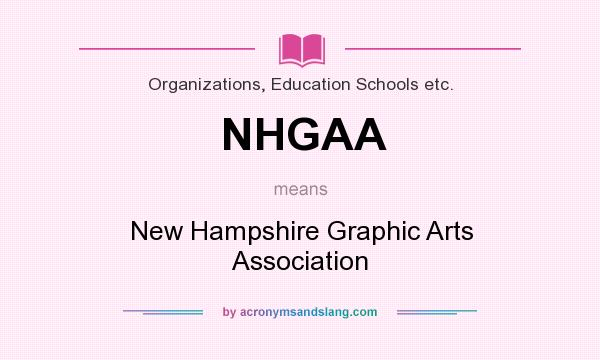 What does NHGAA mean? It stands for New Hampshire Graphic Arts Association