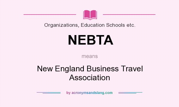 What does NEBTA mean? It stands for New England Business Travel Association