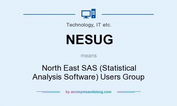 What does NESUG mean? It stands for North East SAS (Statistical Analysis Software) Users Group