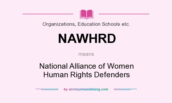 What does NAWHRD mean? It stands for National Alliance of Women Human Rights Defenders