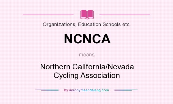 What does NCNCA mean? It stands for Northern California/Nevada Cycling Association