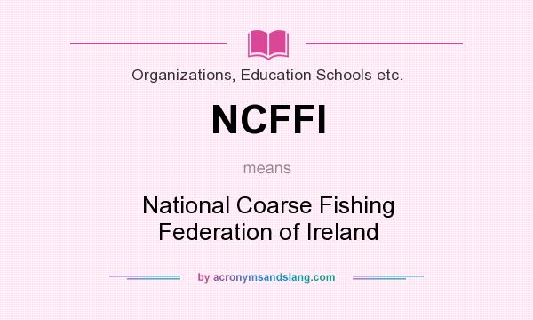 What does NCFFI mean? It stands for National Coarse Fishing Federation of Ireland