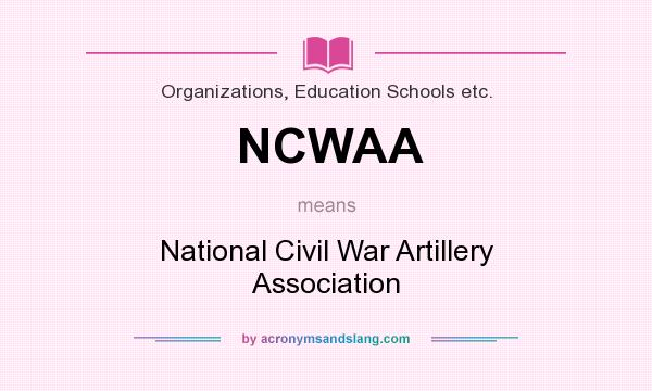 What does NCWAA mean? It stands for National Civil War Artillery Association