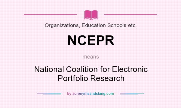 What does NCEPR mean? It stands for National Coalition for Electronic Portfolio Research