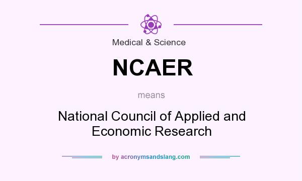 What does NCAER mean? It stands for National Council of Applied and Economic Research