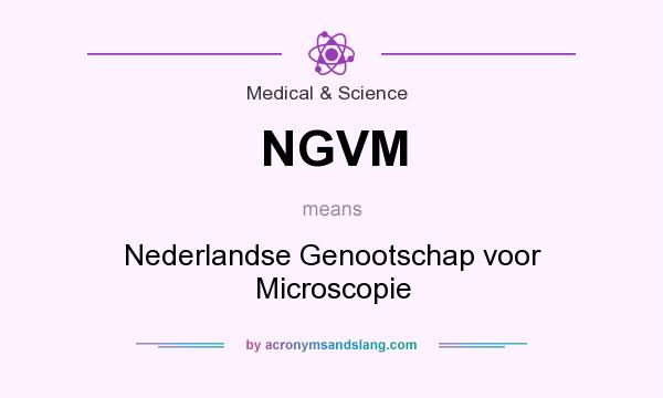 What does NGVM mean? It stands for Nederlandse Genootschap voor Microscopie