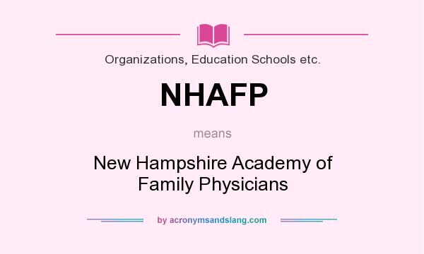 What does NHAFP mean? It stands for New Hampshire Academy of Family Physicians