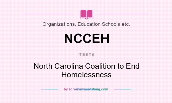 What does NCCEH mean? It stands for North Carolina Coalition to End Homelessness