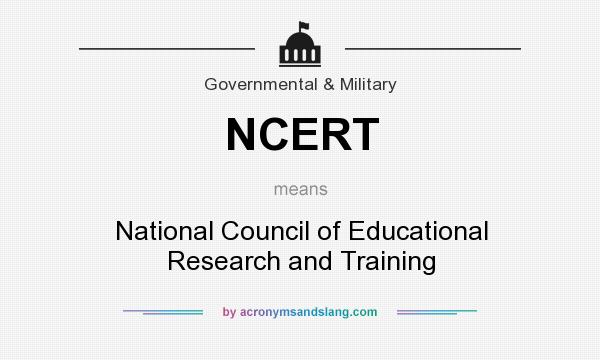 What does NCERT mean? It stands for National Council of Educational Research and Training
