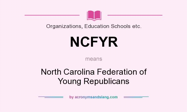 What does NCFYR mean? It stands for North Carolina Federation of Young Republicans
