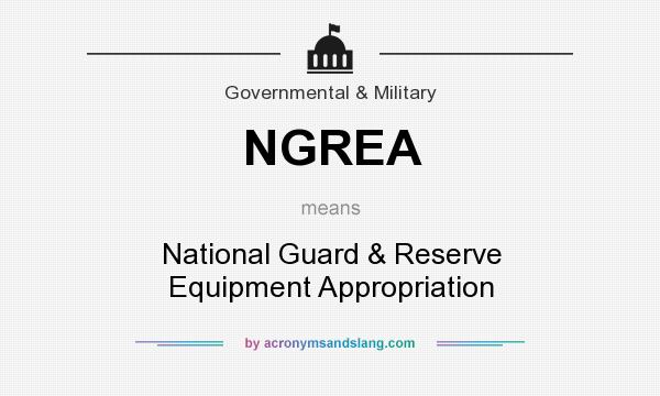 What does NGREA mean? It stands for National Guard & Reserve Equipment Appropriation