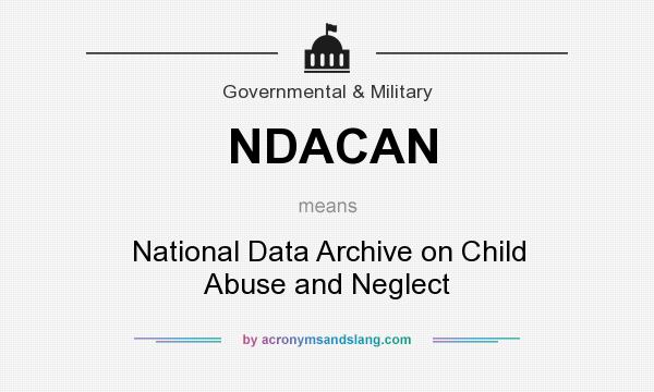 What does NDACAN mean? It stands for National Data Archive on Child Abuse and Neglect