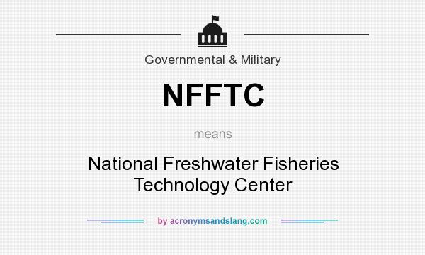 What does NFFTC mean? It stands for National Freshwater Fisheries Technology Center