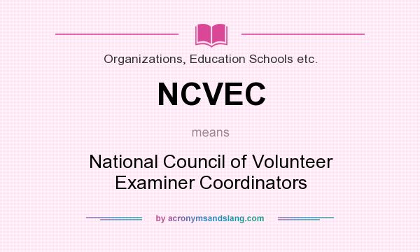 What does NCVEC mean? It stands for National Council of Volunteer Examiner Coordinators