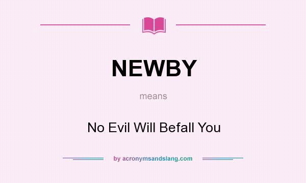 What does NEWBY mean? It stands for No Evil Will Befall You