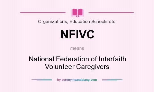 What does NFIVC mean? It stands for National Federation of Interfaith Volunteer Caregivers