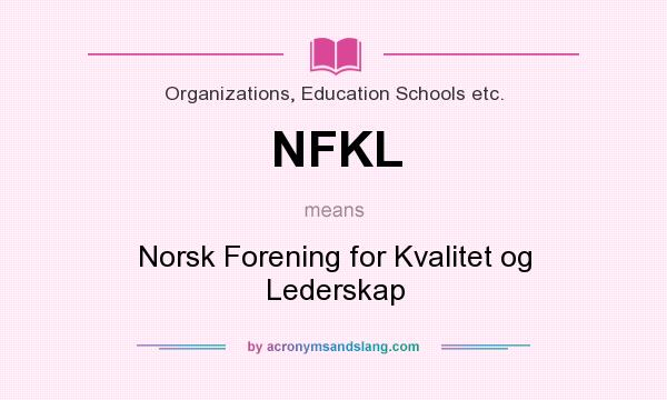 What does NFKL mean? It stands for Norsk Forening for Kvalitet og Lederskap