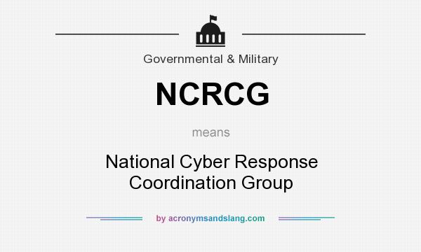 What does NCRCG mean? It stands for National Cyber Response Coordination Group