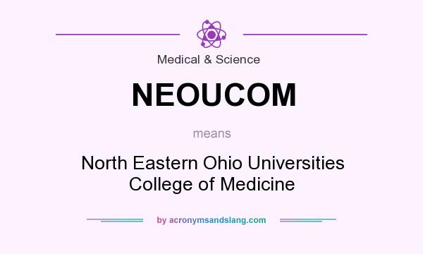 What does NEOUCOM mean? It stands for North Eastern Ohio Universities College of Medicine