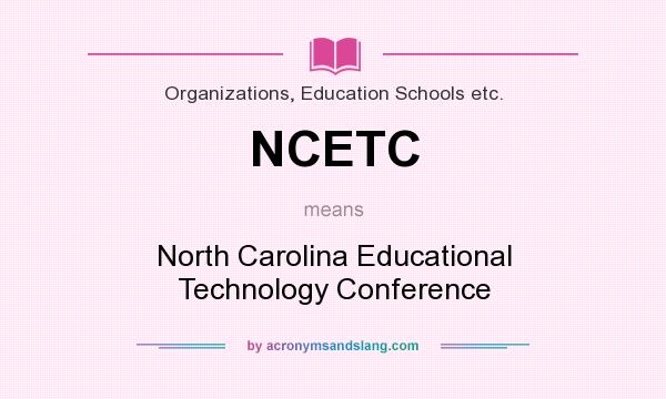 What does NCETC mean? It stands for North Carolina Educational Technology Conference