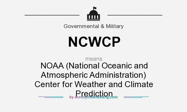 What does NCWCP mean? It stands for NOAA (National Oceanic and Atmospheric Administration) Center for Weather and Climate Prediction