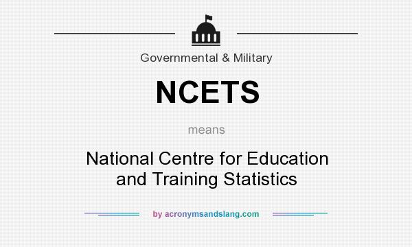 What does NCETS mean? It stands for National Centre for Education and Training Statistics