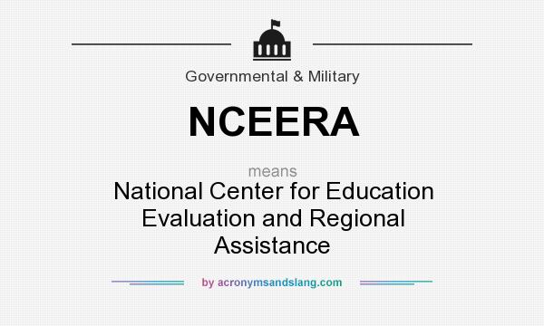 What does NCEERA mean? It stands for National Center for Education Evaluation and Regional Assistance