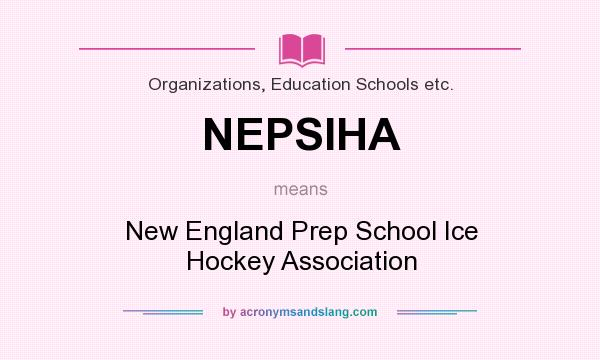 What does NEPSIHA mean? It stands for New England Prep School Ice Hockey Association