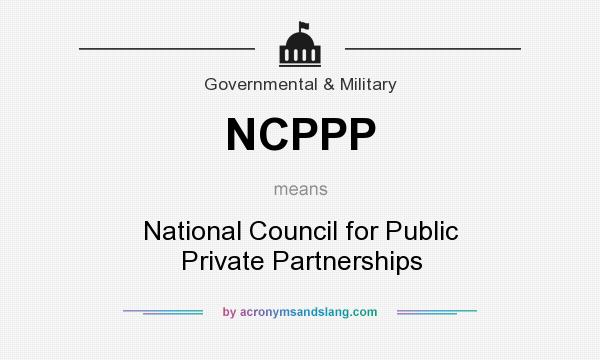 What does NCPPP mean? It stands for National Council for Public Private Partnerships