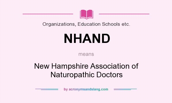 What does NHAND mean? It stands for New Hampshire Association of Naturopathic Doctors