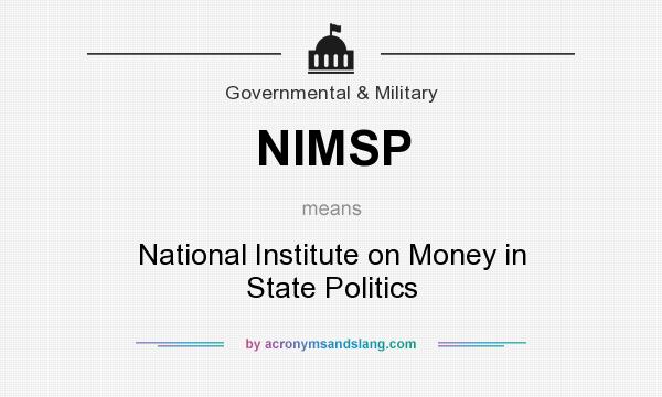 What does NIMSP mean? It stands for National Institute on Money in State Politics
