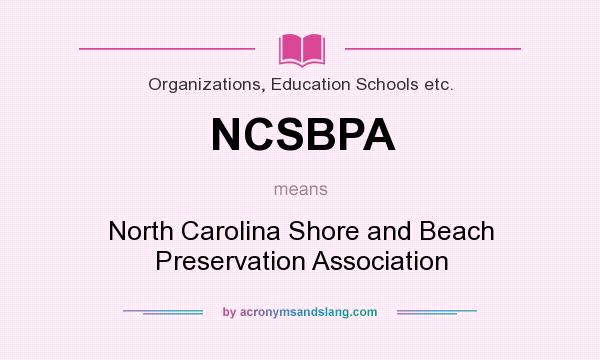 What does NCSBPA mean? It stands for North Carolina Shore and Beach Preservation Association