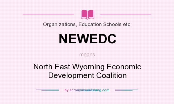What does NEWEDC mean? It stands for North East Wyoming Economic Development Coalition
