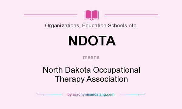 What does NDOTA mean? It stands for North Dakota Occupational Therapy Association