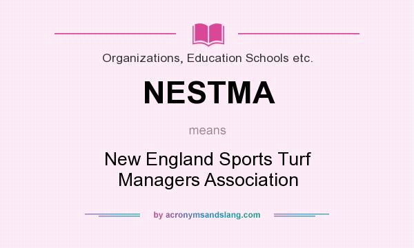 What does NESTMA mean? It stands for New England Sports Turf Managers Association