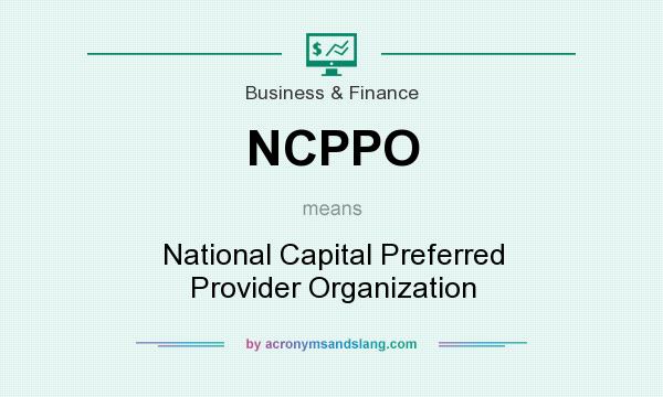 What does NCPPO mean? It stands for National Capital Preferred Provider Organization