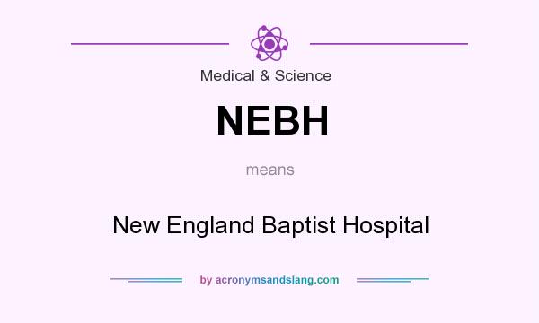 What does NEBH mean? It stands for New England Baptist Hospital