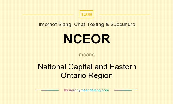 What does NCEOR mean? It stands for National Capital and Eastern Ontario Region