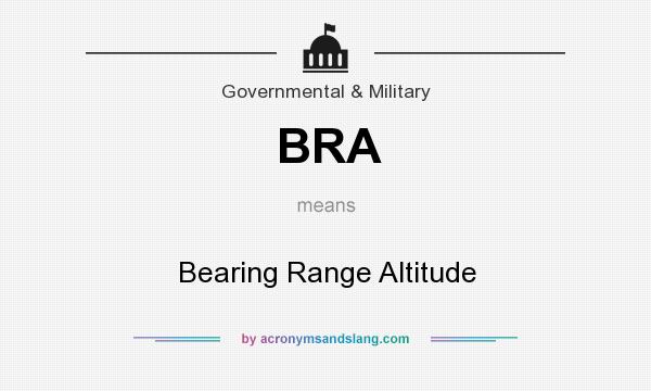 What does BRA mean? It stands for Bearing Range Altitude