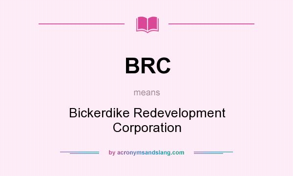 What does BRC mean? It stands for Bickerdike Redevelopment Corporation