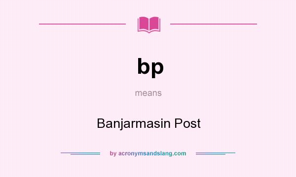 What does bp mean? It stands for Banjarmasin Post