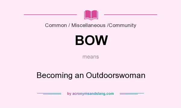 What does BOW mean? It stands for Becoming an Outdoorswoman