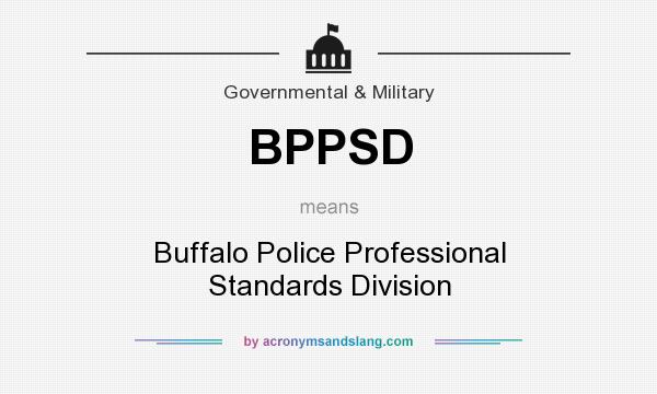 What does BPPSD mean? It stands for Buffalo Police Professional Standards Division