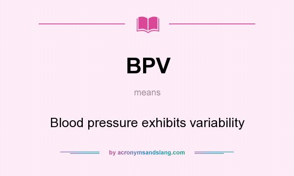 What does BPV mean? It stands for Blood pressure exhibits variability
