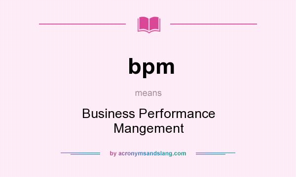 What does bpm mean? It stands for Business Performance Mangement